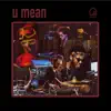 Greg Spero, MonoNeon & Ronald Bruner, Jr. - u mean (Tiny Room Sessions) - Single